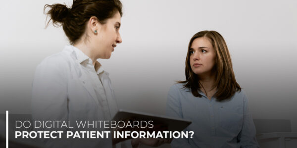 digital whiteboards protect patient information